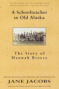 Schoolteacher in Old Alaska: The Story of Hannah Breece