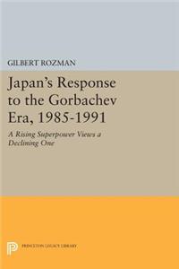 Japan's Response to the Gorbachev Era, 1985-1991