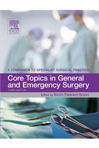 Core Topics in General and Emergency Surgery: A Companion to Specialist Surgical Practice