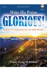 Make His Praise Glorious! - Piano collection