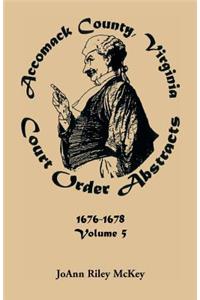 Accomack County, Virginia Court Order Abstracts, Volume 5