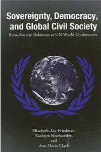 Sovereignty, Democracy, and Global Civil Society: State-Society Relations at UN World Conferences