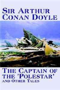 Captain of the 'Polestar' and Other Tales by Arthur Conan Doyle, Fiction, Literary, Short Stories