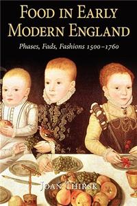 Food in Early Modern England: Phases, Fads, Fashions, 1500-1760