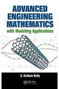 Advanced Engineering Mathematics with Modeling Applications