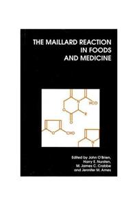The Maillard Reaction In Foods And Medicine