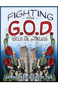 Fighting for G.O.D. (Gold, Oil and Drugs)