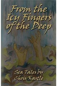 From the Icy Fingers of the Deep