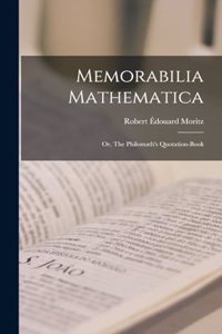 Memorabilia Mathematica; or, The Philomath's Quotation-book