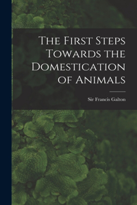 First Steps Towards the Domestication of Animals