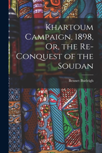 Khartoum Campaign, 1898, Or, the Re-Conquest of the Soudan