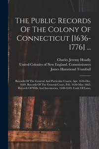 Public Records Of The Colony Of Connecticut [1636-1776] ...