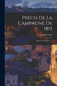 Précis De La Campagne De 1815