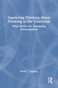 Improving Thinking About Thinking in the Classroom