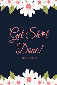 Get Sh*t Done! (2020 Planner)
