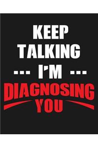 Keep Talking I'm Diagnosing You