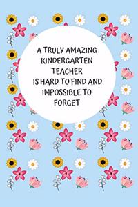 A Truly Amazing Kindergarten Teacher Is Hard To Find And Impossible To Forget