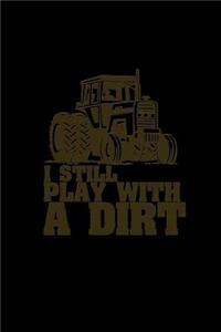 I still play with dirt