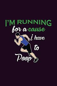 I'M Running For A Cause I Have To Poop