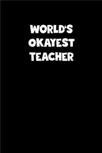 World's Okayest Teacher Notebook - Teacher Diary - Teacher Journal - Funny Gift for Teacher