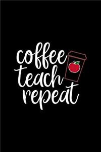 Coffee Teach Repeat
