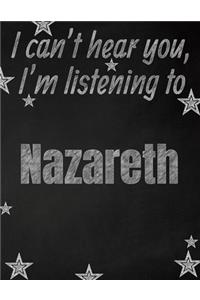 I can't hear you, I'm listening to Nazareth creative writing lined notebook