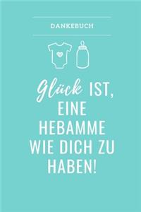 Dankebuch Glück Ist, Eine Hebamme Wie Dich Zu Haben!