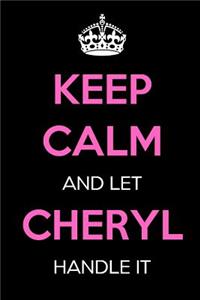 Keep Calm and Let Cheryl Handle It
