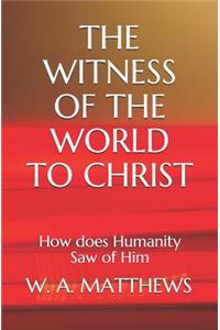 The Witness of the World to Christ