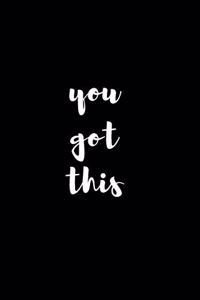 You Got This