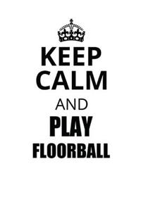 Keep Calm and Play Floorball