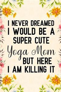 I Never Dreamed I Would Be a Super Cute Yoga Mom But Here I Am Killing It