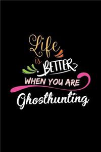 Life Is Better When You Are Ghosthunting