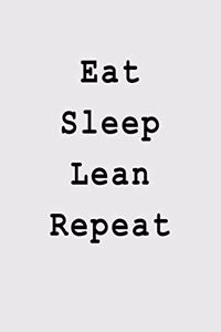 Eat Sleep Lean Repeat