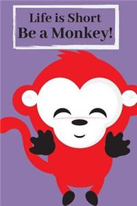 Life is Short Be a Monkey!