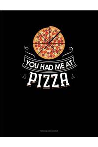 You Had Me At Pizza