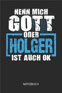 Nenn mich Gott oder - Holger - ist auch OK - Notizbuch