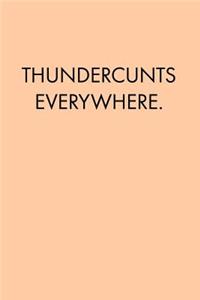 Thundercunts Everywhere