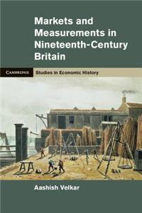 Markets and Measurements in Nineteenth-Century Britain