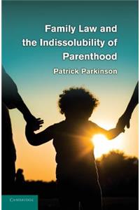 Family Law and the Indissolubility of Parenthood