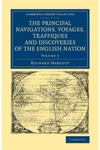 The Principal Navigations Voyages Traffiques and Discoveries of the English Nation