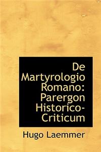 de Martyrologio Romano: Parergon Historico-Criticum