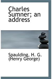 Charles Sumner; An Address