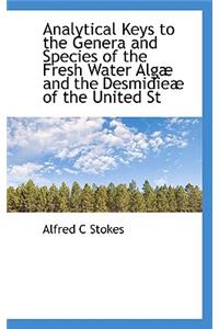 Analytical Keys to the Genera and Species of the Fresh Water Alg and the Desmidie of the United St