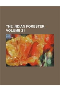 The Indian Forester Volume 21