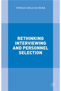 Rethinking Interviewing and Personnel Selection