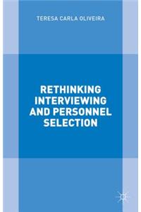 Rethinking Interviewing and Personnel Selection