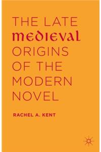 Late Medieval Origins of the Modern Novel