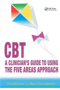 Cbt: A Clinician's Guide to Using the Five Areas Approach