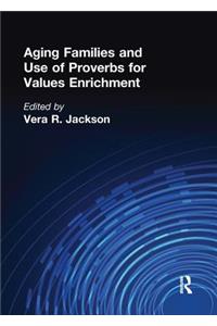 Aging Families and Use of Proverbs for Values Enrichment